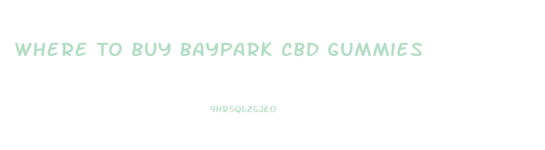 Where To Buy Baypark Cbd Gummies