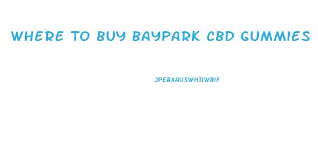 Where To Buy Baypark Cbd Gummies