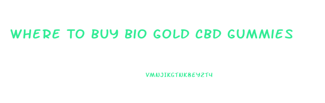 Where To Buy Bio Gold Cbd Gummies