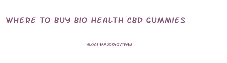 Where To Buy Bio Health Cbd Gummies