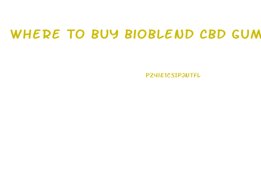 Where To Buy Bioblend Cbd Gummies