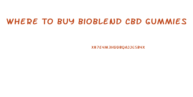 Where To Buy Bioblend Cbd Gummies