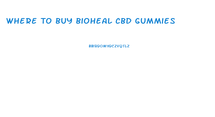 Where To Buy Bioheal Cbd Gummies