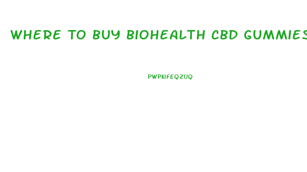 Where To Buy Biohealth Cbd Gummies