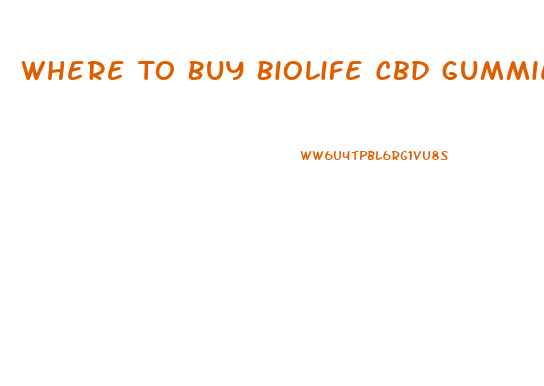Where To Buy Biolife Cbd Gummies