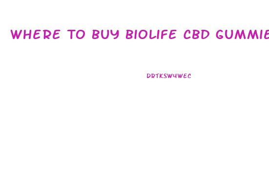 Where To Buy Biolife Cbd Gummies
