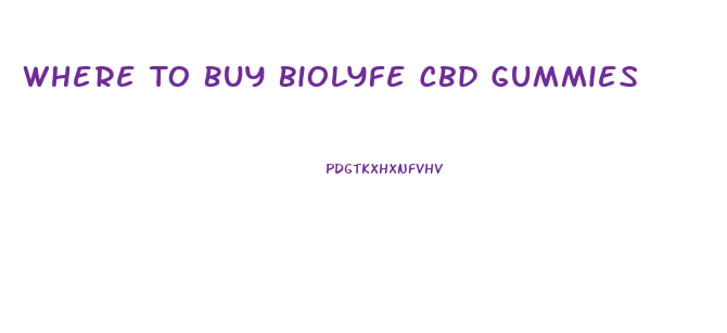 Where To Buy Biolyfe Cbd Gummies