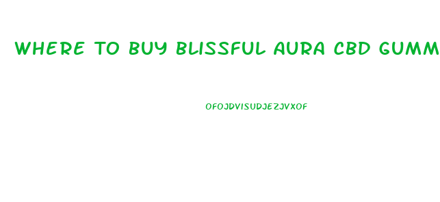 Where To Buy Blissful Aura Cbd Gummies