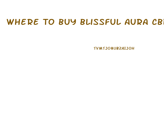 Where To Buy Blissful Aura Cbd Gummies