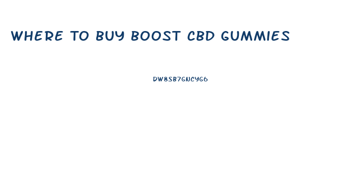 Where To Buy Boost Cbd Gummies