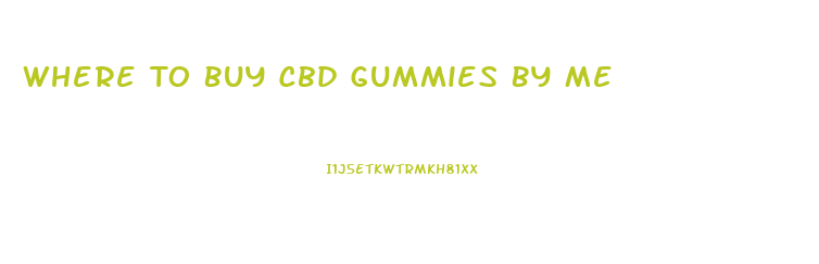 Where To Buy Cbd Gummies By Me