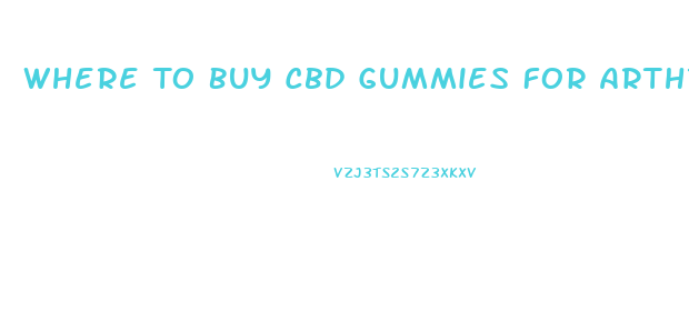 Where To Buy Cbd Gummies For Arthritis Pain