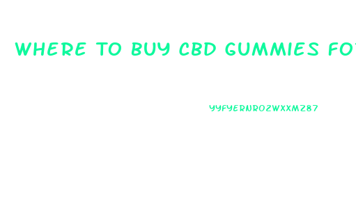 Where To Buy Cbd Gummies For Pain And Sleep