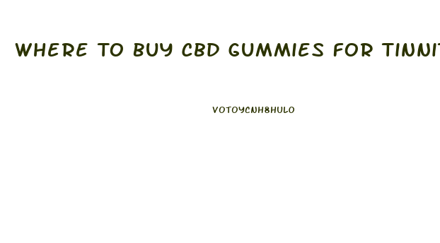 Where To Buy Cbd Gummies For Tinnitus