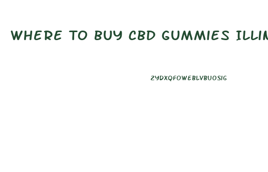 Where To Buy Cbd Gummies Illinois