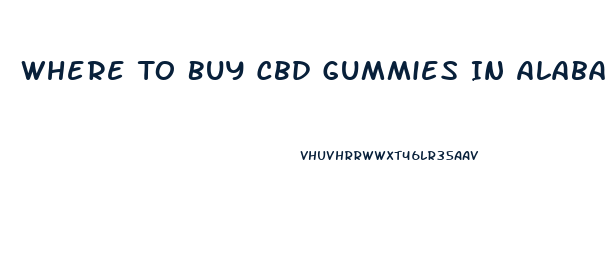 Where To Buy Cbd Gummies In Alabama