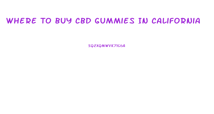 Where To Buy Cbd Gummies In California