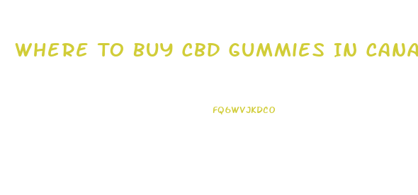 Where To Buy Cbd Gummies In Canada