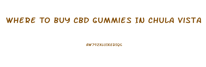 Where To Buy Cbd Gummies In Chula Vista