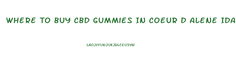 Where To Buy Cbd Gummies In Coeur D Alene Idaho