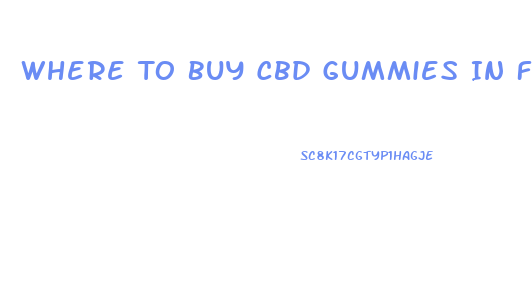 Where To Buy Cbd Gummies In Florida