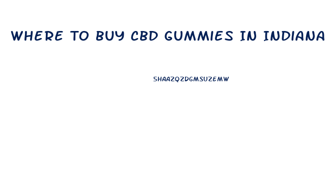 Where To Buy Cbd Gummies In Indiana