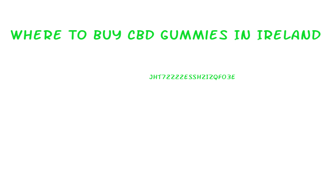Where To Buy Cbd Gummies In Ireland