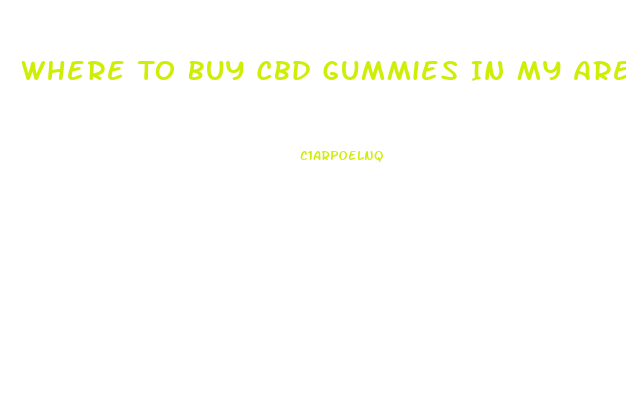 Where To Buy Cbd Gummies In My Area