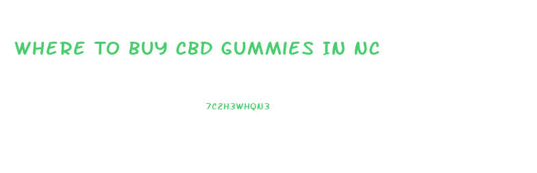 Where To Buy Cbd Gummies In Nc