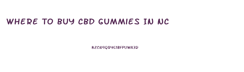 Where To Buy Cbd Gummies In Nc