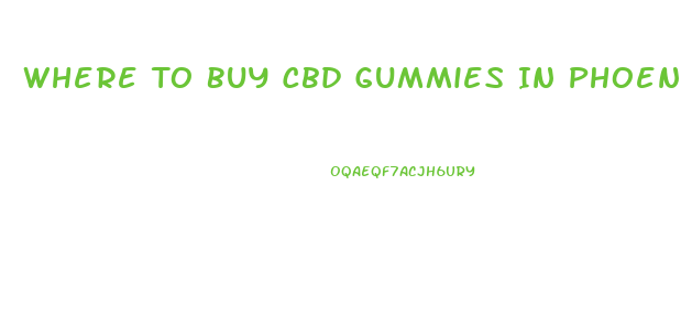 Where To Buy Cbd Gummies In Phoenix