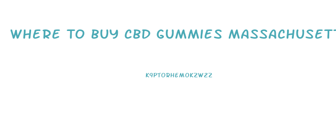 Where To Buy Cbd Gummies Massachusetts