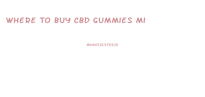 Where To Buy Cbd Gummies Mi