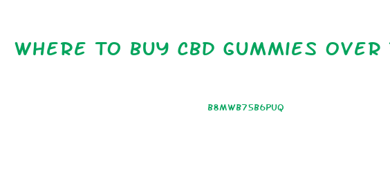 Where To Buy Cbd Gummies Over The Counter