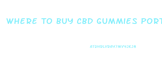 Where To Buy Cbd Gummies Portland Oregon