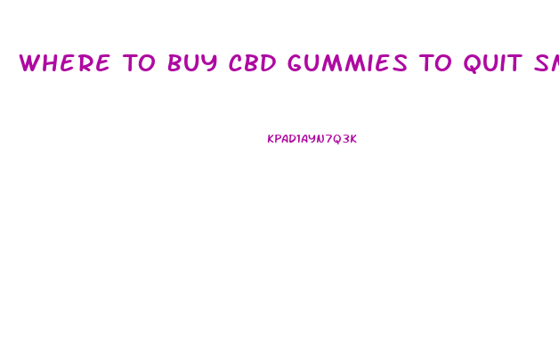 Where To Buy Cbd Gummies To Quit Smoking