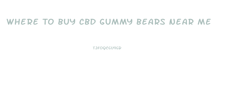 Where To Buy Cbd Gummy Bears Near Me