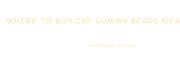 Where To Buy Cbd Gummy Bears Near Me