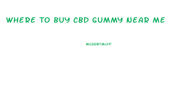 Where To Buy Cbd Gummy Near Me