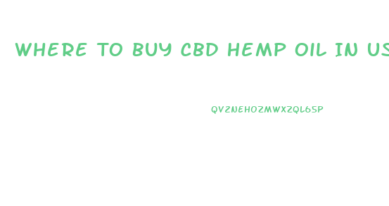 Where To Buy Cbd Hemp Oil In Us