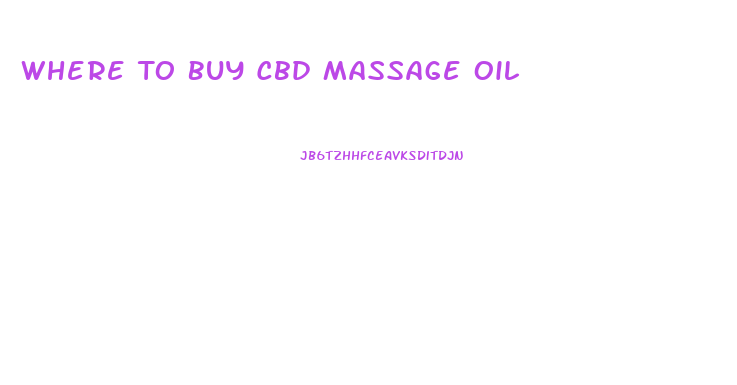 Where To Buy Cbd Massage Oil