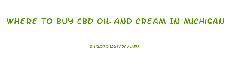Where To Buy Cbd Oil And Cream In Michigan