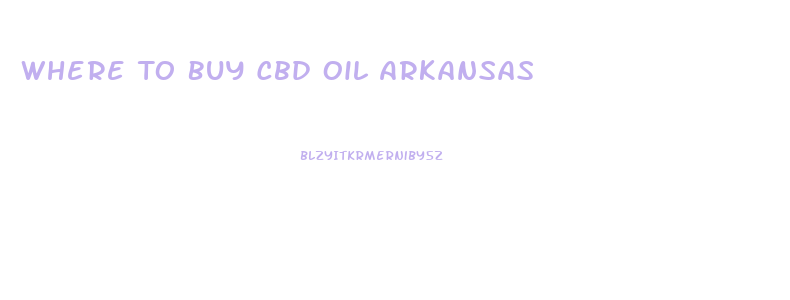 Where To Buy Cbd Oil Arkansas