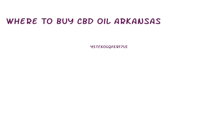 Where To Buy Cbd Oil Arkansas