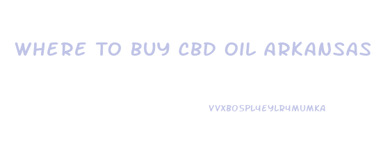 Where To Buy Cbd Oil Arkansas