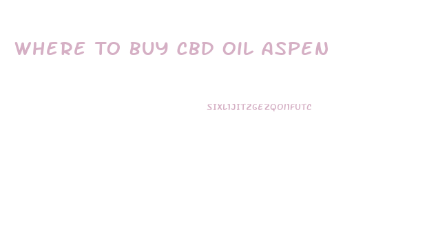 Where To Buy Cbd Oil Aspen