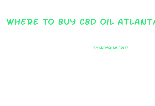 Where To Buy Cbd Oil Atlanta
