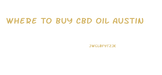 Where To Buy Cbd Oil Austin