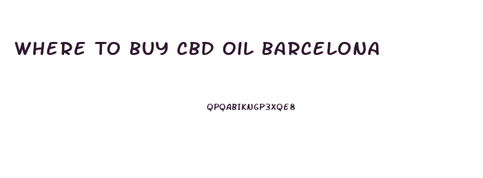 Where To Buy Cbd Oil Barcelona