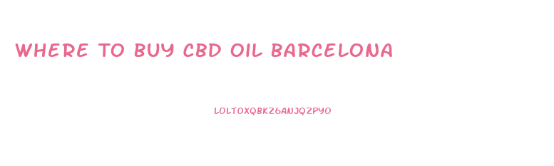 Where To Buy Cbd Oil Barcelona